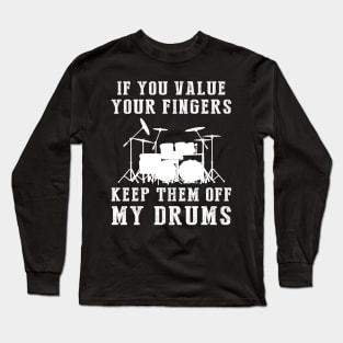 March to the Beat: Keep Your Hands Off My Drum! Long Sleeve T-Shirt